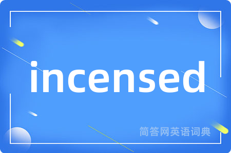 incensed