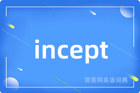 incept