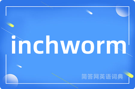 inchworm