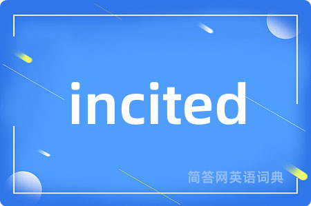 incited