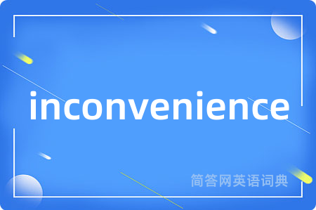 inconvenience