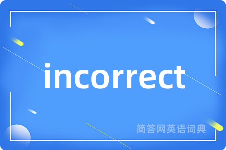 incorrect