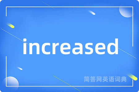 increased
