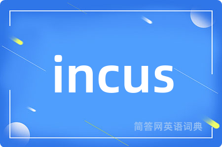incus