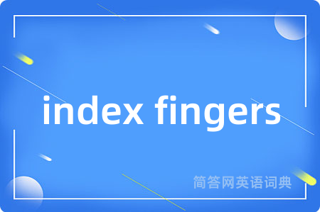 index fingers