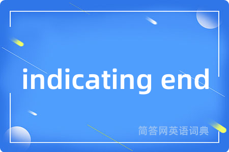 indicating end