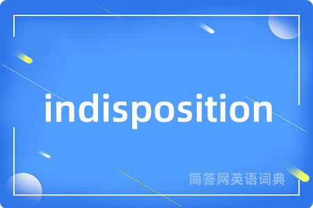 indisposition