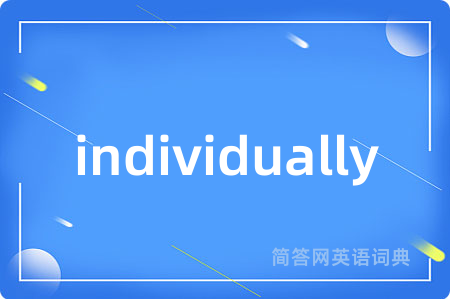 individually