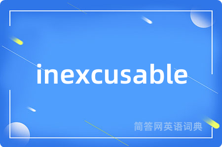 inexcusable