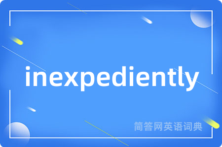 inexpediently