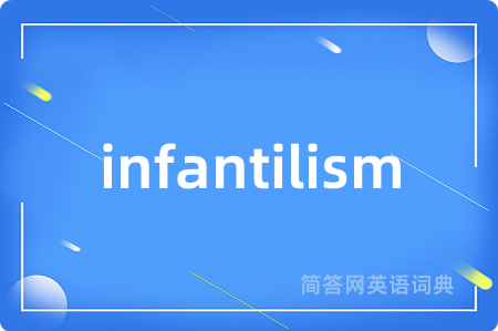 infantilism