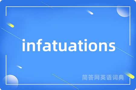 infatuations