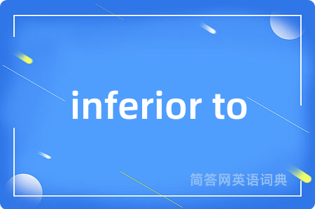 inferior to