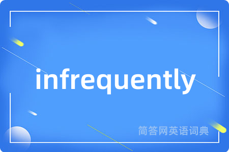 infrequently