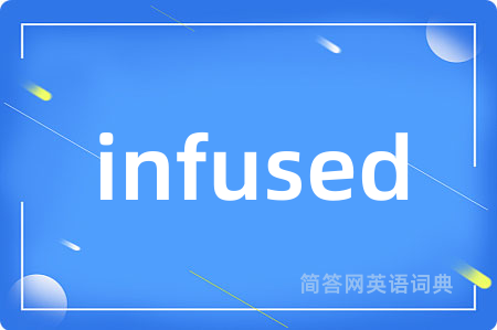 infused