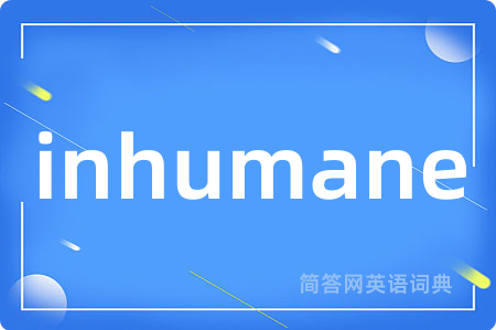 inhumane