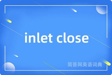 inlet close