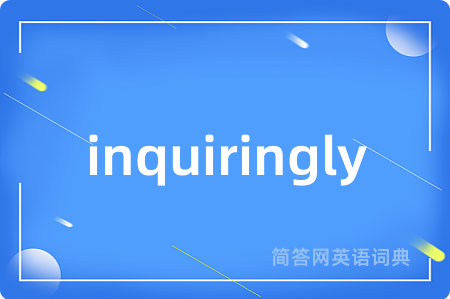 inquiringly