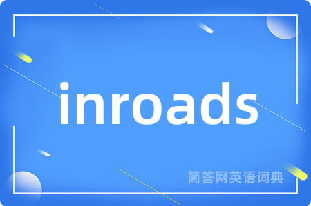 inroads