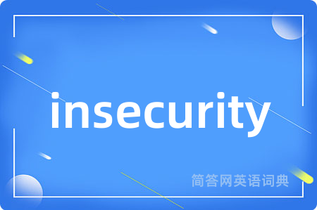 insecurity