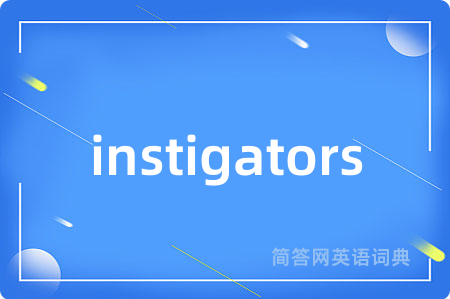 instigators