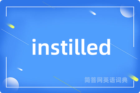 instilled