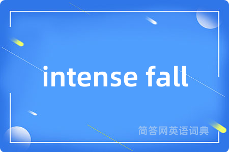 intense fall