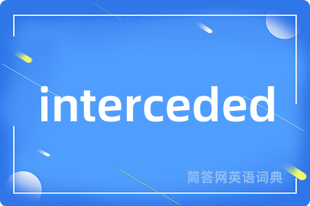 interceded