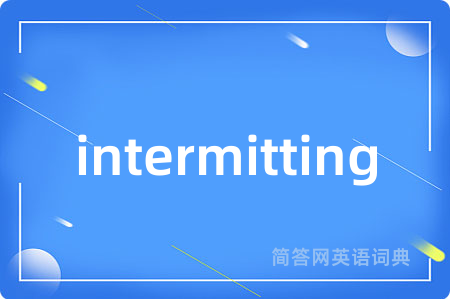 intermitting