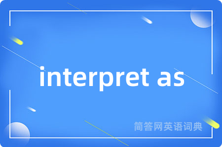 interpret as