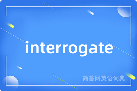 interrogate