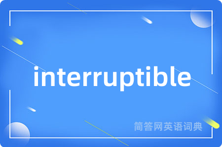 interruptible