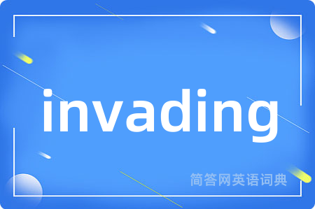 invading