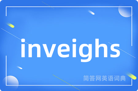 inveighs