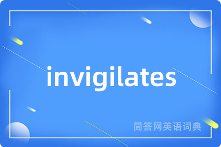 invigilates