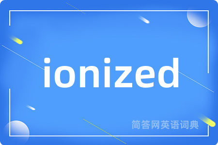 ionized