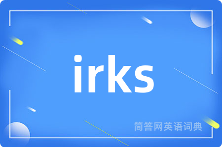 irks