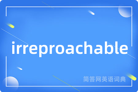 irreproachable