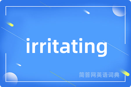 irritating