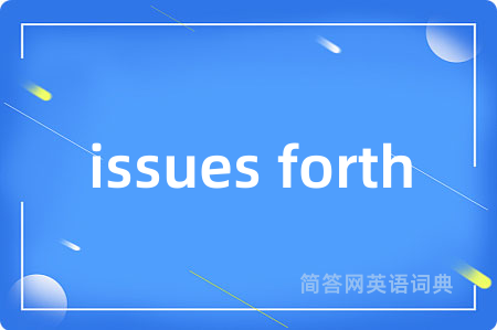 issues forth
