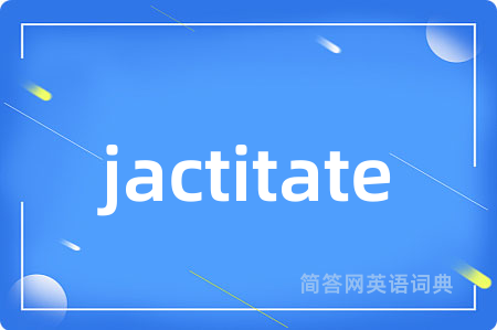 jactitate