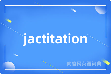 jactitation