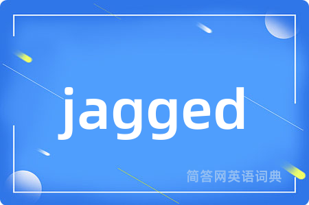 jagged