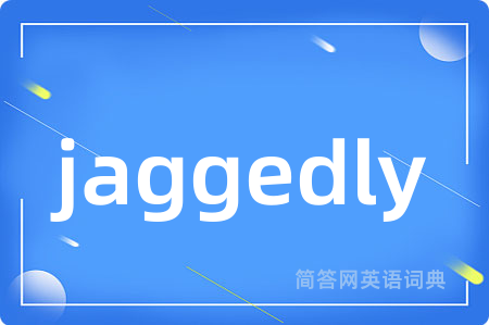 jaggedly