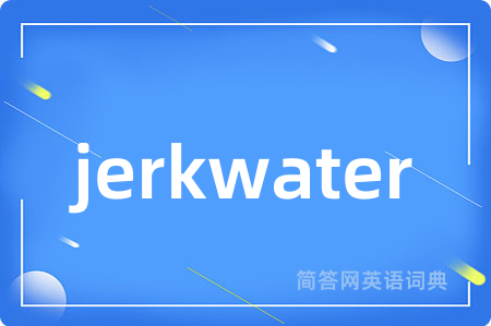 jerkwater