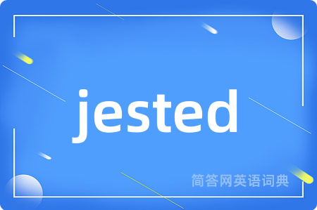 jested