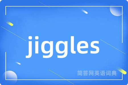 jiggles