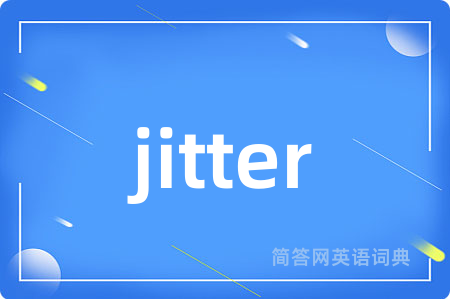 jitter