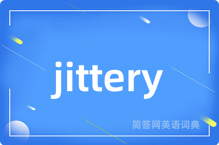 jittery