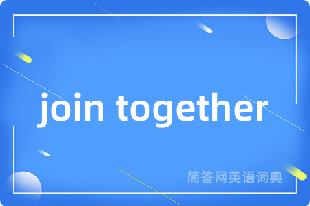 join together